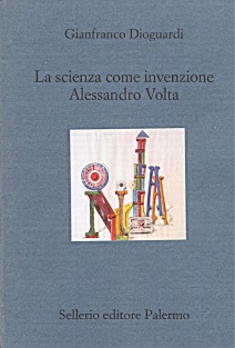 La scienza come invenzione. Alessandro Volta