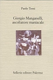 Giorgio Manganelli, ascoltatore maniacale