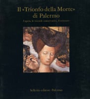 Il &quot;Trionfo della Morte&quot; di Palermo. L'opera, le vicende conservative, il restauro