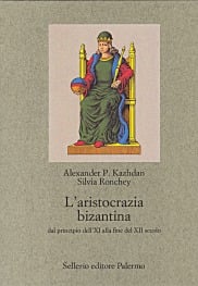 L’aristocrazia bizantina dal principio dell’XI alla fine del XII secolo