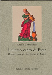 L&rsquo;ultimo canto di Ester. Donne ebree del Medioevo in Sicilia