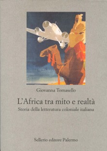 L’Africa tra mito e realtà Storia della letteratura coloniale italiana