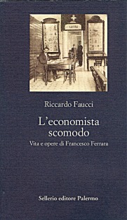L'economista scomodo. Vita e opere di Francesco Ferrara