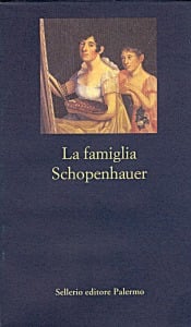 La famiglia Schopenhauer. Carteggio tra Adele, Arthur, Heinrich Floris e Johanna Schopenhauer