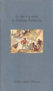 La vita e la storia di Ariadeno Barbarossa