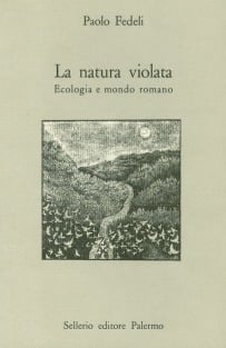 La natura violata. Ecologia e mondo romano