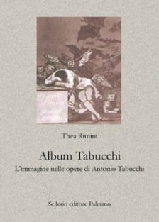 Album Tabucchi. L’immagine nelle opere di Antonio Tabucchi.