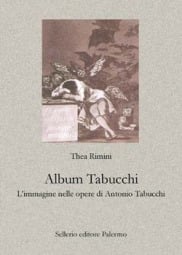 Album Tabucchi. L&rsquo;immagine nelle opere di Antonio Tabucchi.